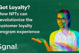 Real World Utility: How NFTs can Revolutionize Customer Loyalty Programs