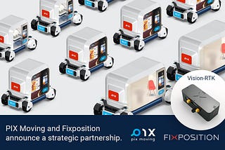 PIX Moving and Fixposition Announce Strategic Partnership to Expand the Reach of Autonomous Ground…