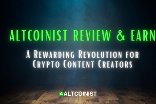 Altcoinist Review & Earn: A Rewarding Revolution for Crypto Content Creators