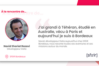 “J’ai grandi à Téhéran, étudié en Australie, vécu à Paris et aujourd’hui je suis à Bordeaux”