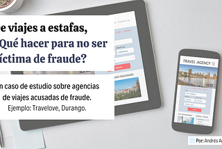 Travelove Durango, agencia de viaje acusada de fraudulenta: Un caso de estudio.