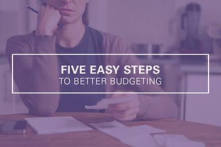 5 Easy Steps to Better Budgeting