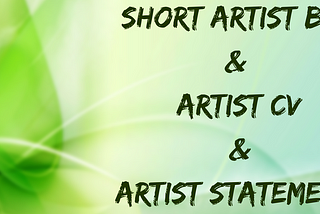 Short Artist Bio & Artist CV & Artist Statement