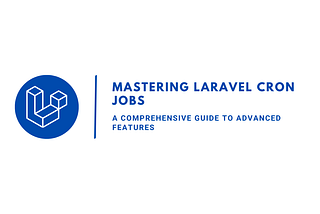 Mastering Laravel Cron Jobs: A Comprehensive Guide to Advanced Features
