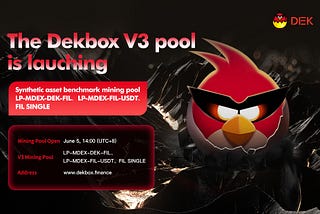 Dekbox V3 Mine Pool will be officially launched at 14:00 Singapore time on June 5th