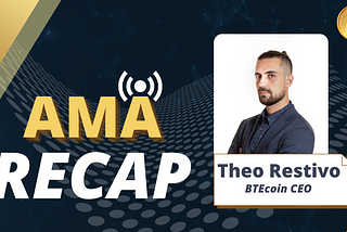 AMA Recap: BTEcoin CEO — Theo Restivo