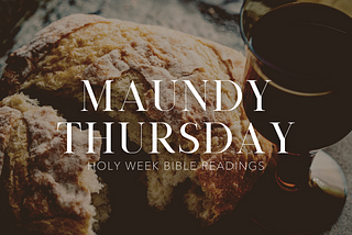 Holy Week Readings: Maundy Thursday