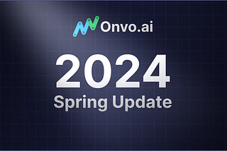 Onvo AI — Spring 2024 Launch update