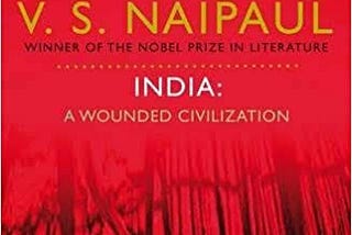 Naipaul and the Festering Indian Wound