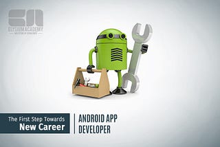Begin Your Career as an Android App Developers