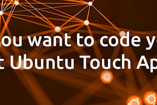 Do you want to code your first Ubuntu Touch App?