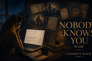 “Nobody Knows You,” He Said