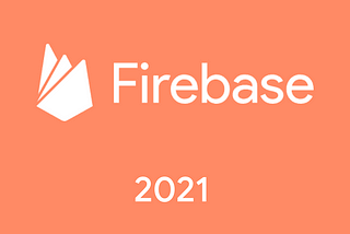 Firebase update summary 2021