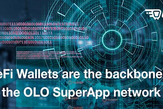 ⚡️DeFi Wallets are the backbone of the OLO SuperApp network