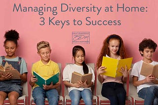 Managing Diversity at Home: 3 Keys to Success