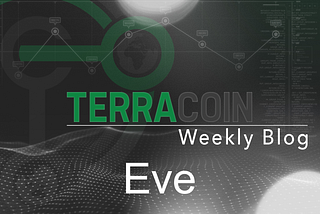 December 24th Weekly Terracoin Update — Eve