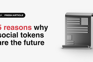 5 Reasons Why Social Tokens are The Future