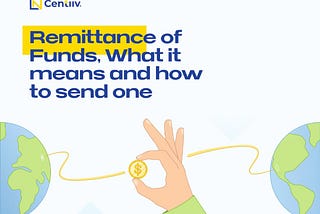 Remittance of Funds : What it means and how to send one.