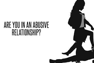 Signs Of An Abusive/Unhealthy Relationship