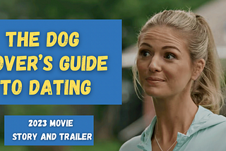 The Dog Lover’s Guide to Dating (2023) — Story and Trailer