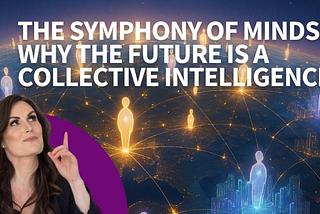 The Symphony of Minds: Why the Future is a Collective Intelligence
