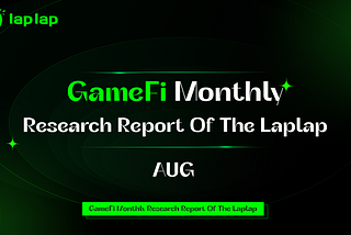 Laplap August’22 GameFi Industry Analysis Report