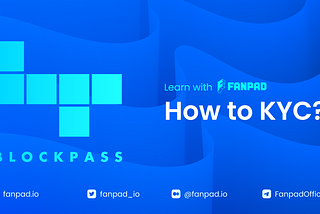 How to KYC with Blockpass on FANPAD