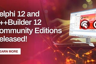 𝗗𝗲𝗹𝗽𝗵𝗶 𝟭𝟮 𝗮𝗻𝗱 𝗖++𝗕𝘂𝗶𝗹𝗱𝗲𝗿 𝟭𝟮 𝗖𝗼𝗺𝗺𝘂𝗻𝗶𝘁𝘆 𝗘𝗱𝗶𝘁𝗶𝗼𝗻𝘀 𝗮𝗿𝗲 𝗻𝗼𝘄…