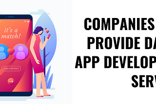 Top Companies That Provide Dating App Development Services