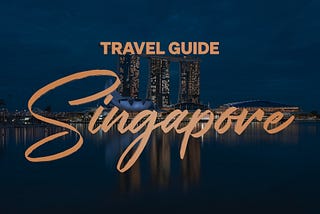 Singapore Travel Guide — Transportation, Food, Places to Visit (Part II)