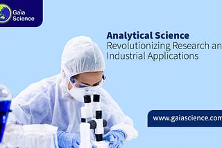 Analytical Science: Revolutionizing Research and Industrial Applications