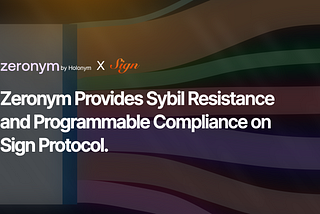 Zeronym integrates Sign Protocol for Sybil Resistance