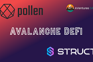 An Avalanche of DeFi: Struct.fi and Pollen