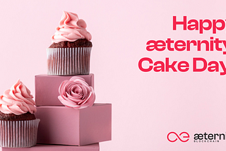 Happy Birthday æternity Blockchain!