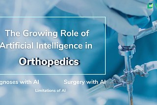 The Growing Role of Artificial Intelligence in Orthopedics