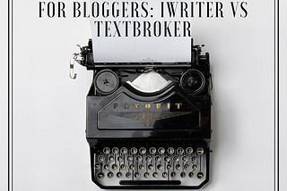 Best Article Writing Service for Bloggers: iWriter vs Textbroker