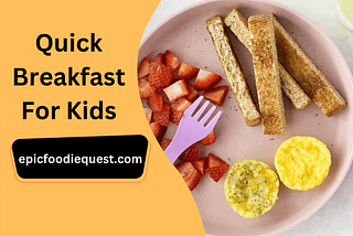 4 Simple and Quick Breakfast For Kids