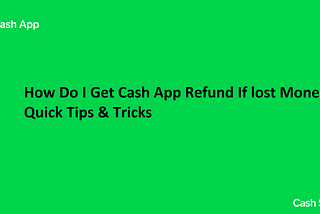 How Do I Get Cash App Refund If lost Money?