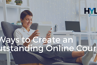 3 Ways to Create an Outstanding Online Course