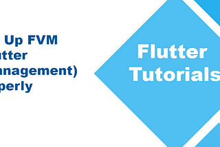 Setting up FVM (Flutter Version Management) properly
