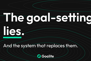 The Goal‑Setting Lies — And the System That Replaces Them.
