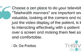 THRIVE GLOBAL: “CHOOSE A ZEN PLACE TO DO YOUR TELEVISIT”