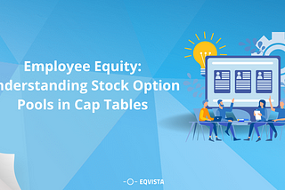 Employee Equity: Understanding Stock Option Pools in Cap Tables