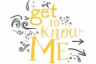 Get to know me