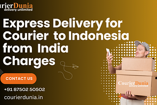 Express Delivery for Courier to Indonesia from India Charges