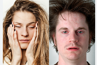 left: portrait of woman eyes closed holding her face on her palms. Right: a groggy looking man with hair unkempt