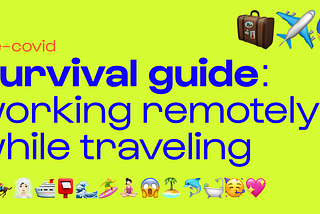 Survival guide: working remotely while traveling