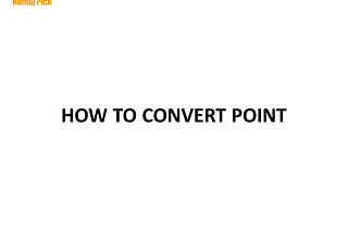 HANDY PICK v1 POINTS CONVERSION & HANDY WITHDRAWAL GUIDE