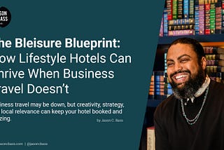 The Bleisure Blueprint: How Lifestyle Hotels Can Thrive When Business Travel Doesn’t