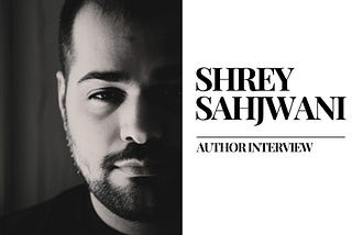 Discovery of an Author : Interview with Shrey Sahjwani(English).